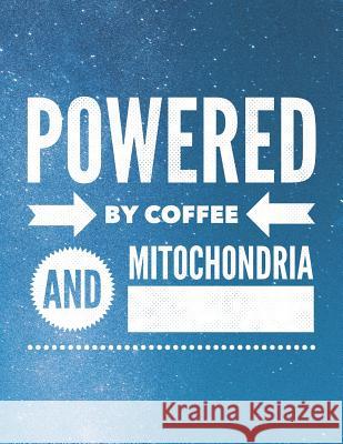 Powered by Coffee and Mitochondria: 8.5x11 Large Graph Notebook with Floral Margins for Adult Coloring Grunduls Co Quot 9781090941039 Independently Published - książka