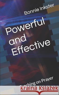 Powerful and Effective: Teaching on Prayer Bonnie Inkster 9781999425111 5 Smooth Stones Publishing - książka