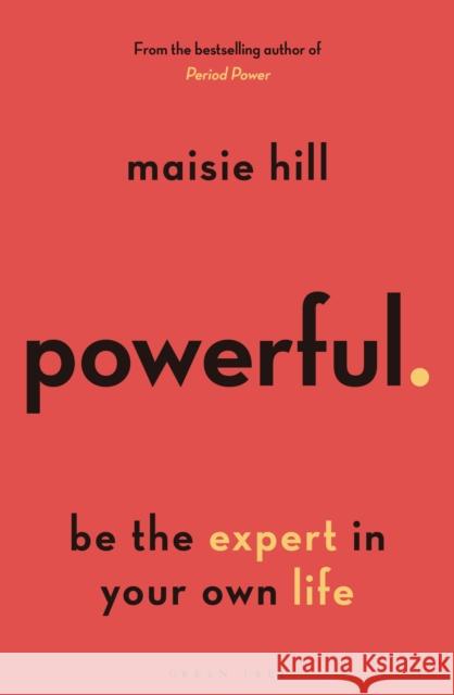 Powerful: Be the Expert in Your Own Life Maisie Hill 9781472978929 Bloomsbury Publishing PLC - książka