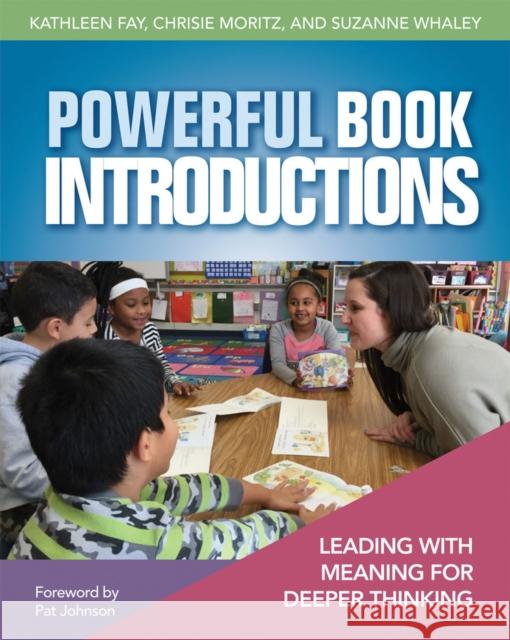 Powerful Book Introductions: Leading with Meaning for Deeper Thinking Kathleen Fay Christine Moritz Suzanne Whaley 9781625310507 Stenhouse Publishers - książka