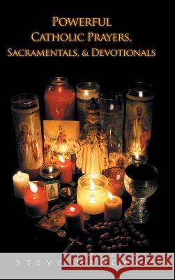 Powerful Catholic Prayers, Sacramentals, and Devotionals Steve Margala 9781642583953 Christian Faith - książka
