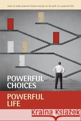 Powerful Choices, Powerful Life Sharon Good 9780982317259 Good Life Coaching / Good Life Press - książka