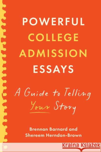 Powerful College Admission Essays: A Guide to Telling Your Story Shereem (Founder, Strategic Admissions Advice, LLC) Herndon-Brown 9781421453682 Johns Hopkins University Press - książka