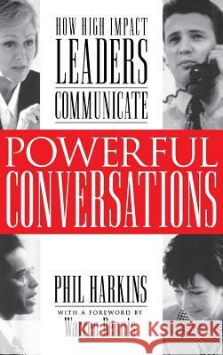Powerful Conversations: How High Impact Leaders Communicate Philip J. Harkins Warren G. Bennis 9780071353212 McGraw-Hill Companies - książka