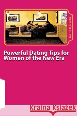 Powerful Dating Tips for Women of the New Era Maria Markella Lazaros Georgoulas 9781499322415 Createspace - książka