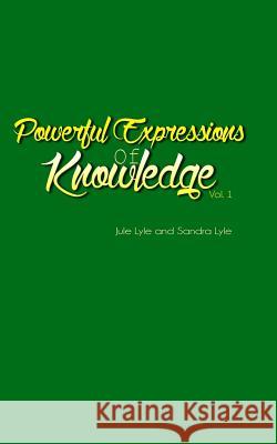 Powerful Expressions of Knowledge Vol. 1 Jule Lyle Sandra Lyle 9781545402139 Createspace Independent Publishing Platform - książka