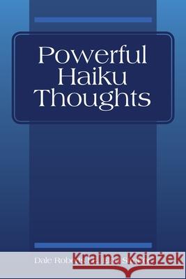 Powerful Haiku Thoughts Dale Roberts I E Elad Strebor 9781977241795 Outskirts Press - książka