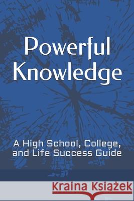 Powerful Knowledge: A High School, College, and Life Success Guide David Graham 9781687557001 Independently Published - książka