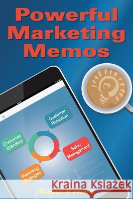 Powerful Marketing Memos Steven Howard 9781943702022 Caliente Press - książka