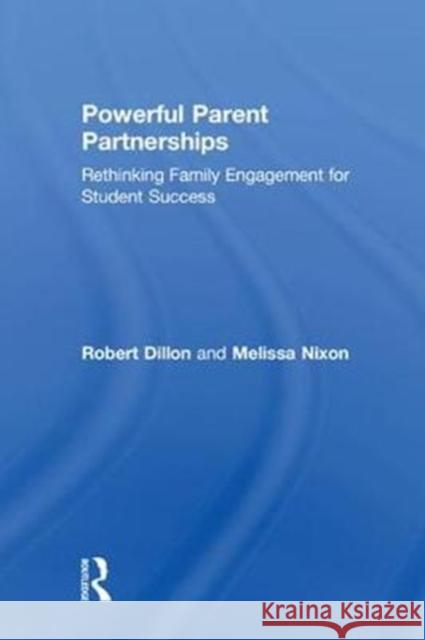 Powerful Parent Partnerships: Rethinking Family Engagement for Student Success Robert Dillon 9780815394440 Routledge - książka