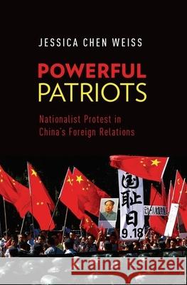 Powerful Patriots: Nationalist Protest in China's Foreign Relations Jessica Chen Weiss 9780199387557 Oxford University Press, USA - książka