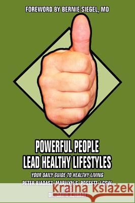 Powerful People Lead Healthy Lifestyles: Your Daily Guide to Healthy Living Biadasz, Peter 9780595435845 iUniverse - książka