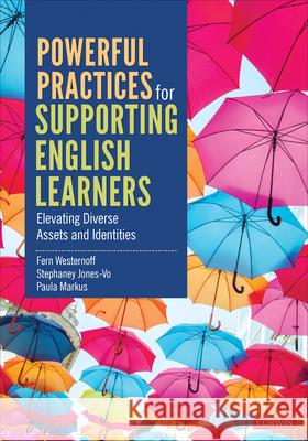 Powerful Practices for Supporting English Learners: Elevating Diverse Assets and Identities Fern Westernoff Stephaney Jones-Vo Paula Markus 9781544380094 Corwin Publishers - książka