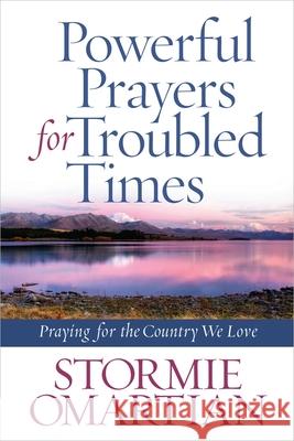 Powerful Prayers for Troubled Times: Praying for the Country We Love Stormie Omartian 9780736939225 Harvest House Publishers - książka