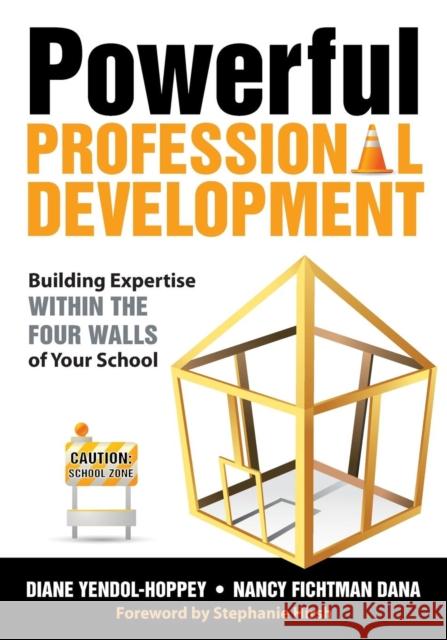 Powerful Professional Development: Building Expertise Within the Four Walls of Your School Yendol-Hoppey, Diane 9781412979757 Corwin Press - książka