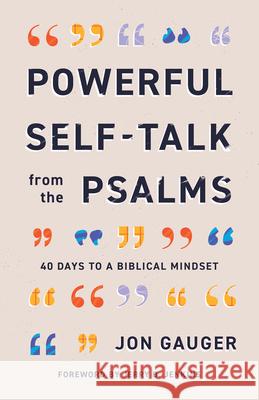 Powerful Self-Talk from the Psalms: 40 Days to a Biblical Mindset Jon Gauger 9780736991834 Harvest House Publishers - książka