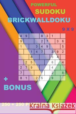 Powerful Sudoku - Brickwalldoku 9 X 9 + Bonus: 250 Logical Puzzles = 250 Easy + Prize 250 Classic Killer Sudoku + Large Print + Solutions + Examples Andrii Pitenko 9781726434867 Createspace Independent Publishing Platform - książka