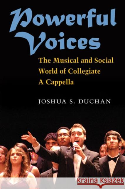 Powerful Voices: The Musical and Social World of Collegiate A Cappella Duchan, Joshua S. 9780472118250 University of Michigan Press - książka