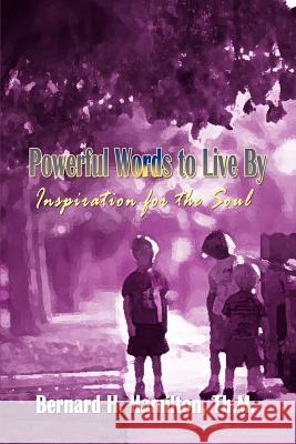 Powerful Words to Live by: Inspiration for the Soul Hamilton, Bernard H. 9780759666658 AUTHORHOUSE - książka