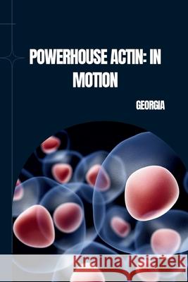 Powerhouse Actin: In Motion Georgia 9783384224682 Tredition Gmbh - książka