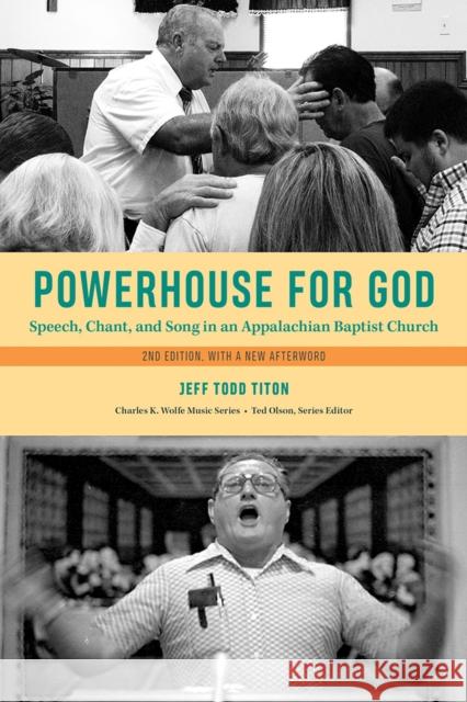 Powerhouse for God: Speech, Chant, and Song in an Appalachian Baptist Church Jeff Todd Titon 9781621904182 Univ Tennessee Press - książka