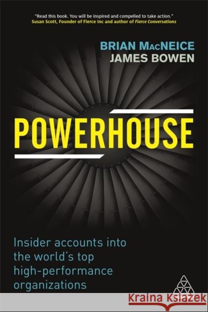 Powerhouse: Insider Accounts Into the World's Top High-Performance Organizations MacNeice, Brian 9780749478315 Kogan Page - książka