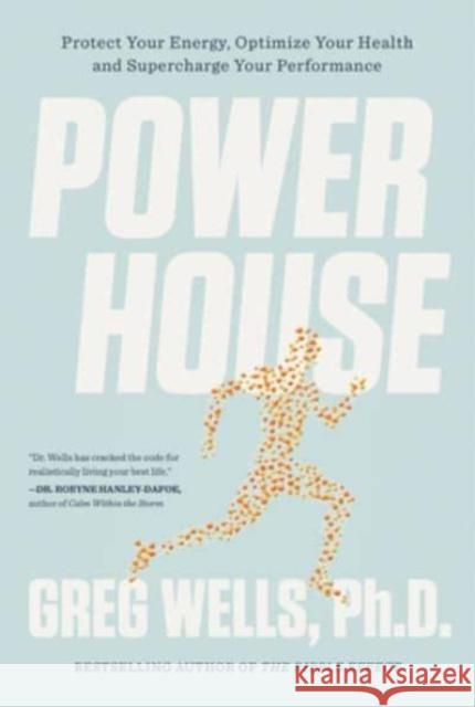 Powerhouse: Protect Your Energy, Optimize Your Health and Supercharge Your Performance Greg Wells 9781443466714 HarperCollins - książka