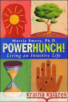 PowerHunch!: Living an Intuitive Life Emery, Marcia 9781582700656 Beyond Words Publishing - książka