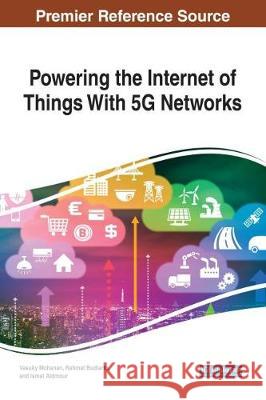 Powering the Internet of Things With 5G Networks Mohanan, Vasuky 9781522527992 Information Science Reference - książka