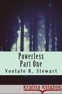 Powerless: Part One Vontate R. Stewart 9781523405015 Createspace Independent Publishing Platform - książka