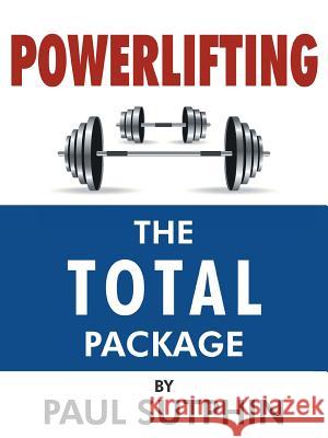 Powerlifting: The Total Package Paul Sutphin 9781491860649 Authorhouse - książka