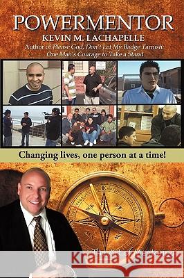 Powermentor: Changing Lives, One Person at a Time! the Art of Mentoring LaChapelle, Kevin M. 9780595496662 iUniverse - książka