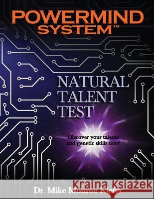 Powermind System Natural Talent Test: Discover your talents and genetic skills now! Kiefer Phd, Michael Monroe 9781986360098 Createspace Independent Publishing Platform - książka
