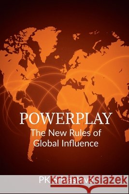 Powerplay: The New Rules of Global Influence Pk Srivastava 9798899617409 Notion Press - książka