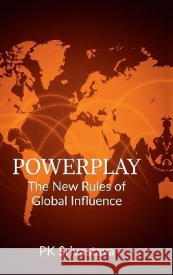 Powerplay: The New Rules of Global Influence Pk Srivastava 9798899617416 Notion Press - książka
