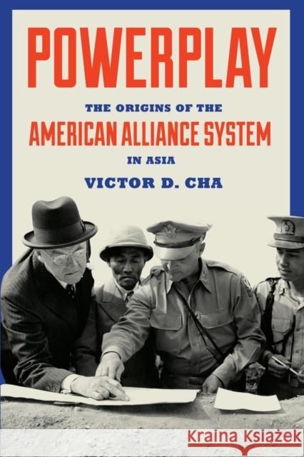 Powerplay: The Origins of the American Alliance System in Asia Cha, Victor 9780691180946 Princeton University Press - książka