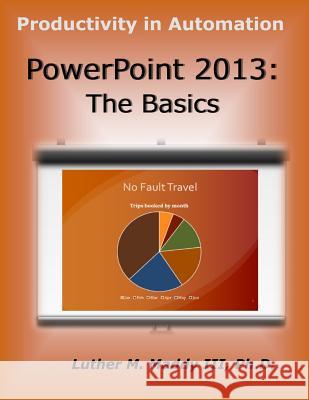 PowerPoint 2013: The Basics Luther M. Madd 9781518697838 Createspace - książka