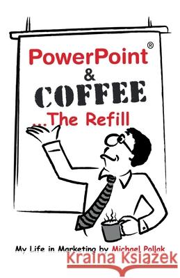 PowerPoint & Coffee - The Refill: The Refill Michael Pollak 9781918038613 Michael Pollak - książka