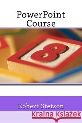 PowerPoint Course Robert Stetson 9781481037709 Createspace - książka