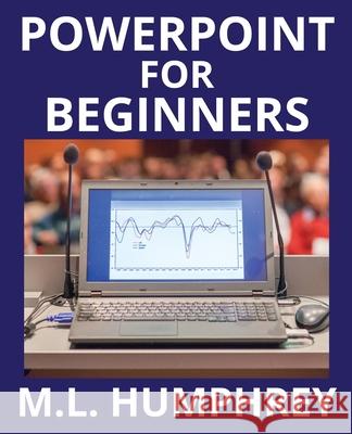PowerPoint for Beginners M. L. Humphrey 9781950902156 M.L. Humphrey - książka