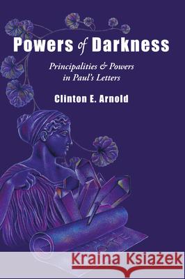 Powers of Darkness – Principalities Powers in Paul`s Letters Clinton E. Arnold 9780830813360 InterVarsity Press - książka