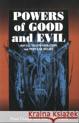 Powers of Good and Evil: Social Transformation and Popular Belief Clough, Paul 9781571813138 BERGHAHN BOOKS - książka