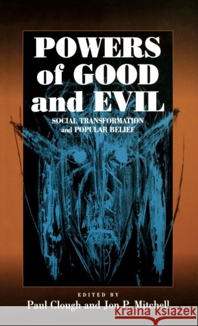 Powers of Good and Evil: Social Transformation and Popular Belief Clough, Paul 9781571819925 Berghahn Books - książka