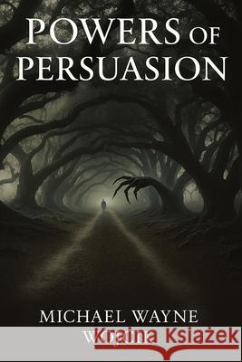 Powers of Persuasion Michael Wayne Wojcik 9781959624004 Booklocker.com - książka