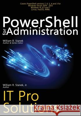 PowerShell for Administration: IT Pro Solutions William R. Stanek William, Jr. Stanek 9781666000016 Stanek & Associates - książka