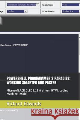 Powershell Programmer's Paradise: Working Smarter and Faster: Microsoft.Ace.Oledb.15.0 Driven HTML Coding Machine Inside! Edwards, Richard 9781792022128 Independently Published - książka