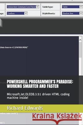 Powershell Programmer's Paradise: Working Smarter and Faster: Microsoft.Jet.Oledb.3.51 Driven HTML Coding Machine Inside! Edwards, Richard 9781792022067 Independently Published - książka