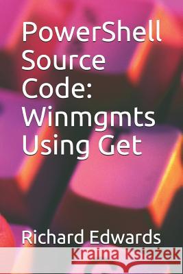 PowerShell Source Code: Winmgmts Using Get Edwards, Richard 9781729013861 Independently Published - książka