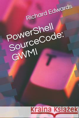 PowerShell SourceCode: Gwmi Edwards, Richard 9781729039823 Independently Published - książka