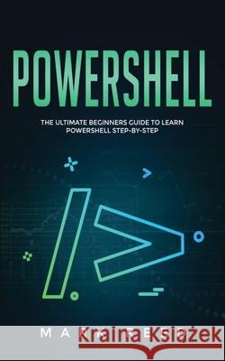 PowerShell: The Ultimate Beginners Guide to Learn PowerShell Step-By-Step Mark Reed 9781647710873 Publishing Factory LLC - książka